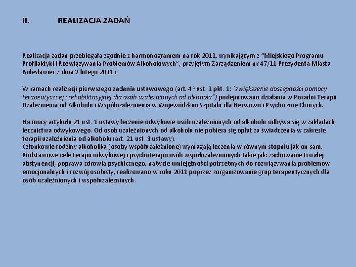 II. REALIZACJA ZADAŃ Realizacja zadań przebiegała zgodnie z harmonogramem na rok 2011, wynikającym z