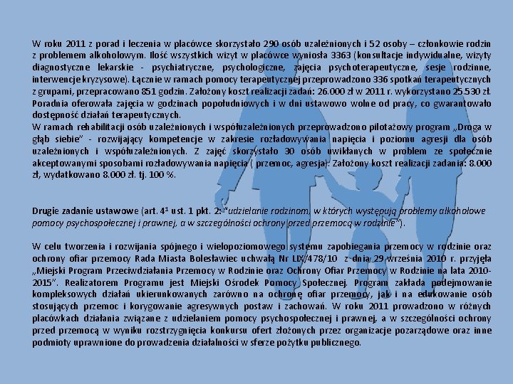 W roku 2011 z porad i leczenia w placówce skorzystało 290 osób uzależnionych i