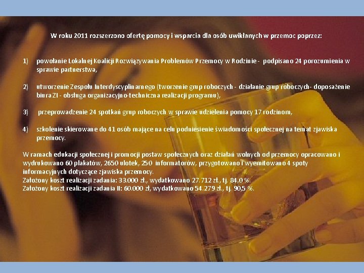 W roku 2011 rozszerzono ofertę pomocy i wsparcia dla osób uwikłanych w przemoc poprzez:
