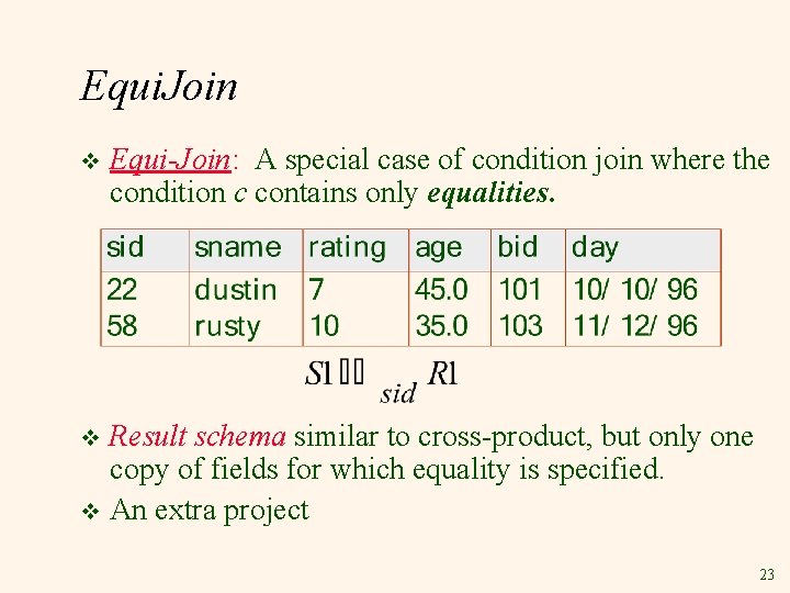 Equi. Join v Equi-Join: A special case of condition join where the condition c