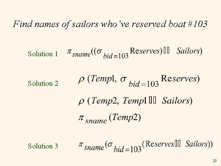 Find names of sailors who’ve reserved boat #103 Solution 1 Solution 2 Solution 3