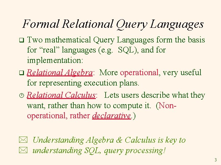 Formal Relational Query Languages Two mathematical Query Languages form the basis for “real” languages