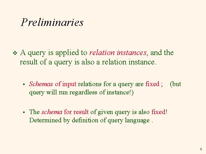 Preliminaries v A query is applied to relation instances, and the result of a