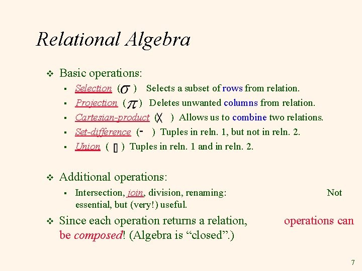 Relational Algebra v Basic operations: § § § v Additional operations: § v Selection