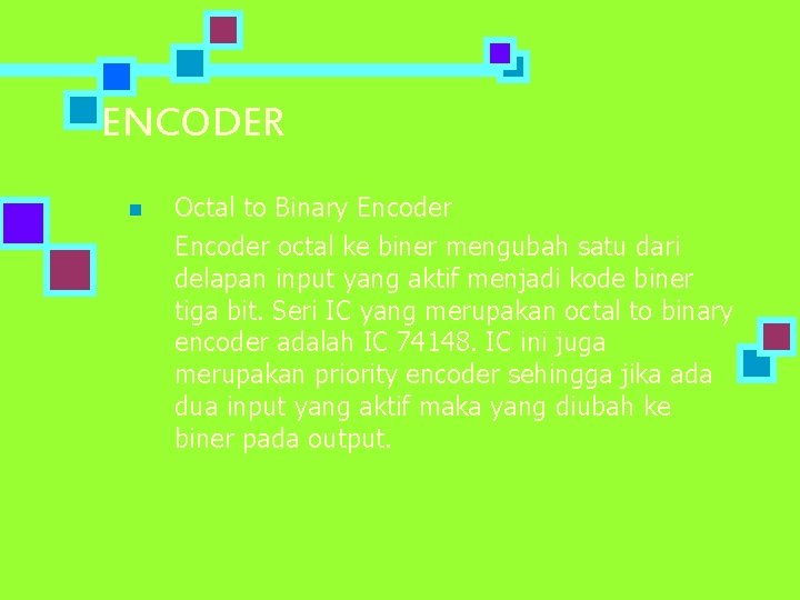 ENCODER n Octal to Binary Encoder octal ke biner mengubah satu dari delapan input