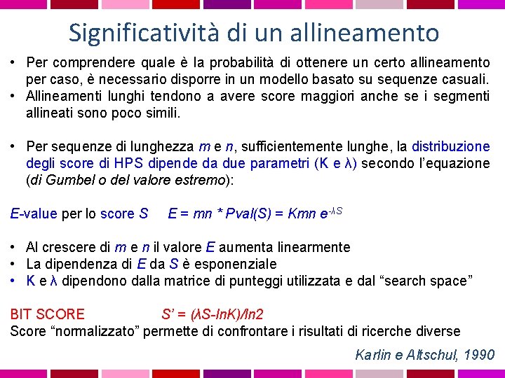 Significatività di un allineamento • Per comprendere quale è la probabilità di ottenere un