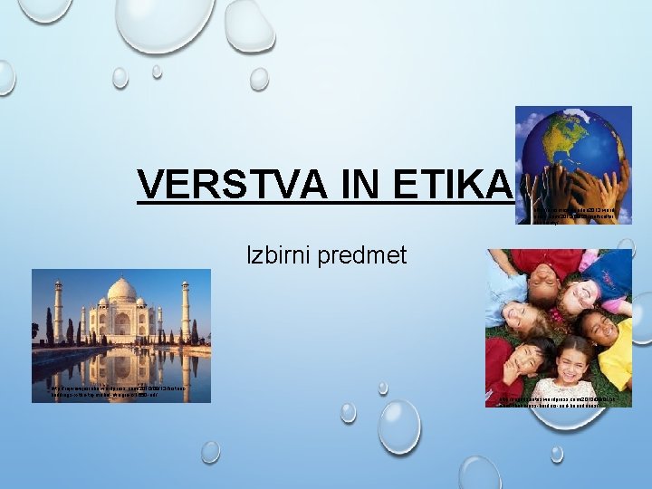 VERSTVA IN ETIKA http: //erasmusiplondon 2013. word press. com/2013/09/05/multicultur al-society/ Izbirni predmet http: //rajivawijesinha.