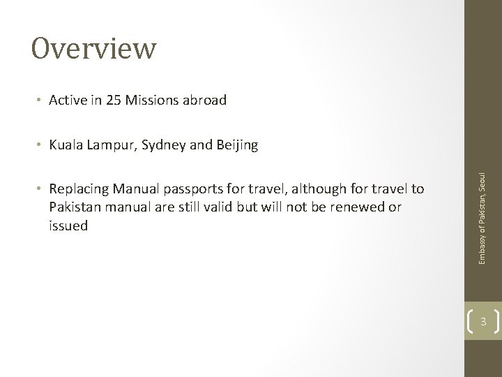 Overview • Active in 25 Missions abroad • Replacing Manual passports for travel, although