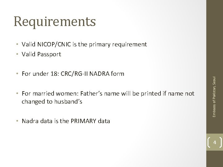 Requirements • For under 18: CRC/RG-II NADRA form • For married women: Father’s name