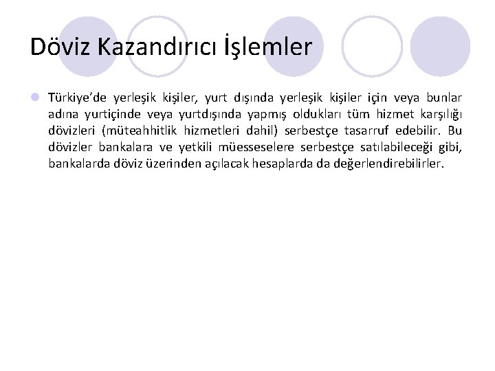 Döviz Kazandırıcı İşlemler l Türkiye’de yerleşik kişiler, yurt dışında yerleşik kişiler için veya bunlar