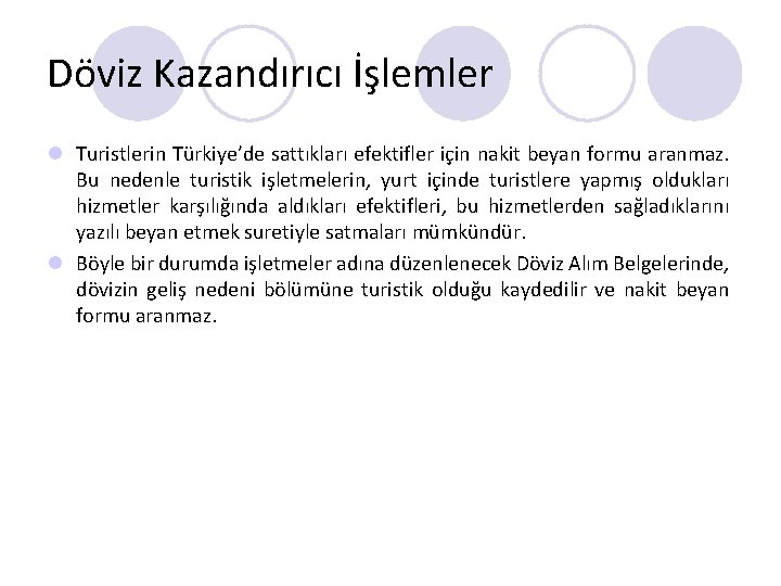 Döviz Kazandırıcı İşlemler l Turistlerin Türkiye’de sattıkları efektifler için nakit beyan formu aranmaz. Bu