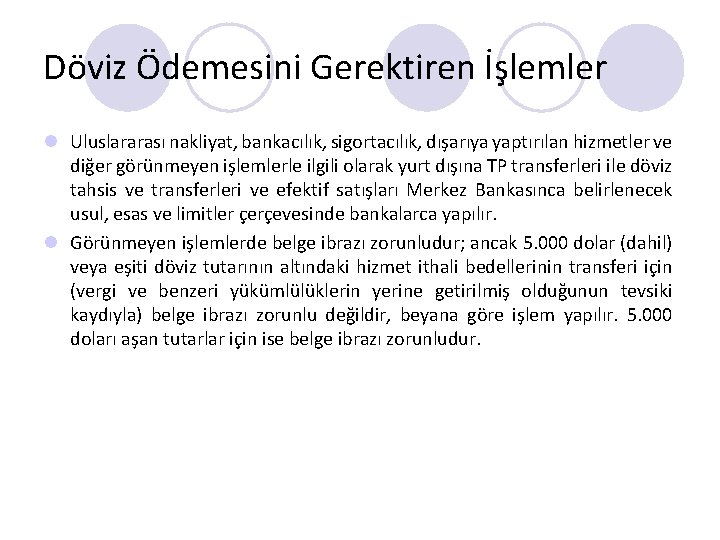 Döviz Ödemesini Gerektiren İşlemler l Uluslararası nakliyat, bankacılık, sigortacılık, dışarıya yaptırılan hizmetler ve diğer