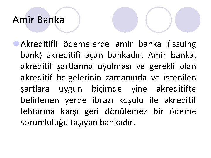 Amir Banka l Akreditifli ödemelerde amir banka (Issuing bank) akreditifi açan bankadır. Amir banka,