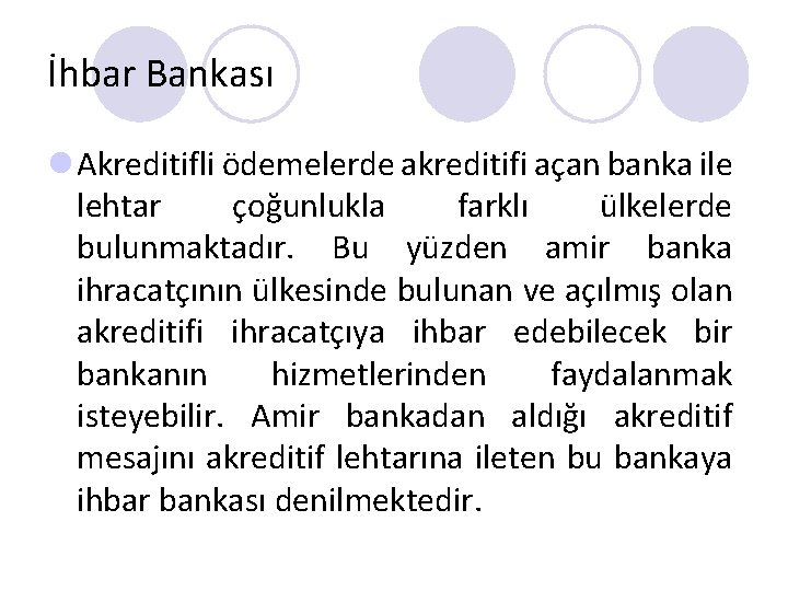 İhbar Bankası l Akreditifli ödemelerde akreditifi açan banka ile lehtar çoğunlukla farklı ülkelerde bulunmaktadır.