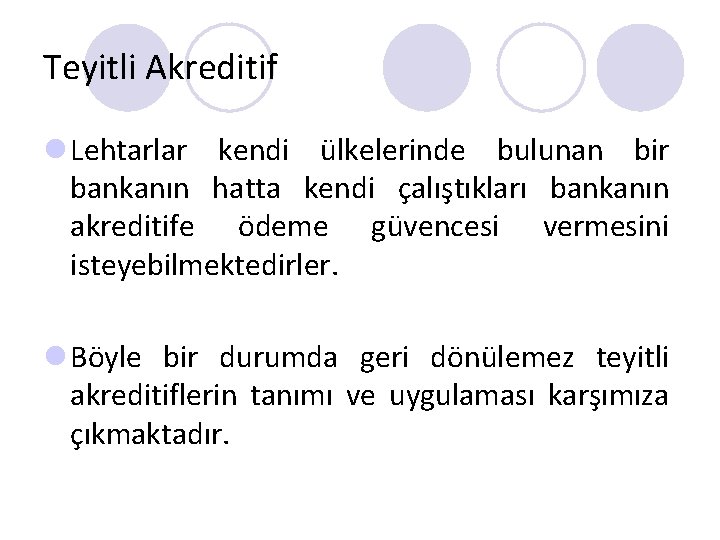 Teyitli Akreditif l Lehtarlar kendi ülkelerinde bulunan bir bankanın hatta kendi çalıştıkları bankanın akreditife