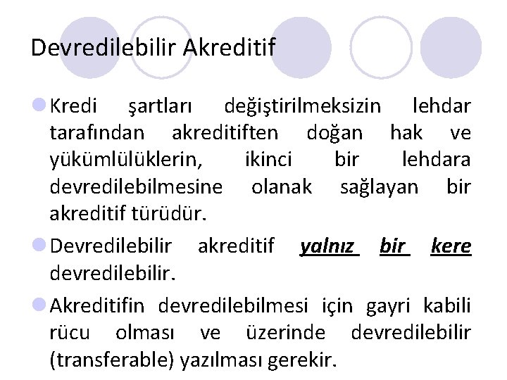 Devredilebilir Akreditif l Kredi şartları değiştirilmeksizin lehdar tarafından akreditiften doğan hak ve yükümlülüklerin, ikinci