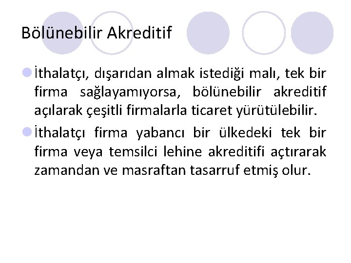 Bölünebilir Akreditif l İthalatçı, dışarıdan almak istediği malı, tek bir firma sağlayamıyorsa, bölünebilir akreditif