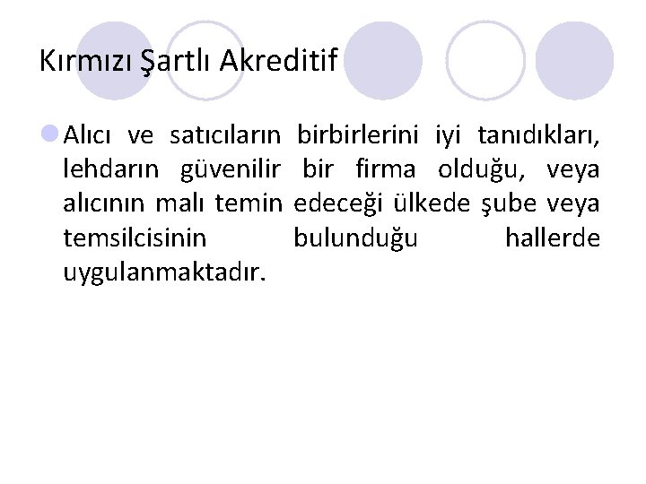 Kırmızı Şartlı Akreditif l Alıcı ve satıcıların birbirlerini iyi tanıdıkları, lehdarın güvenilir bir firma