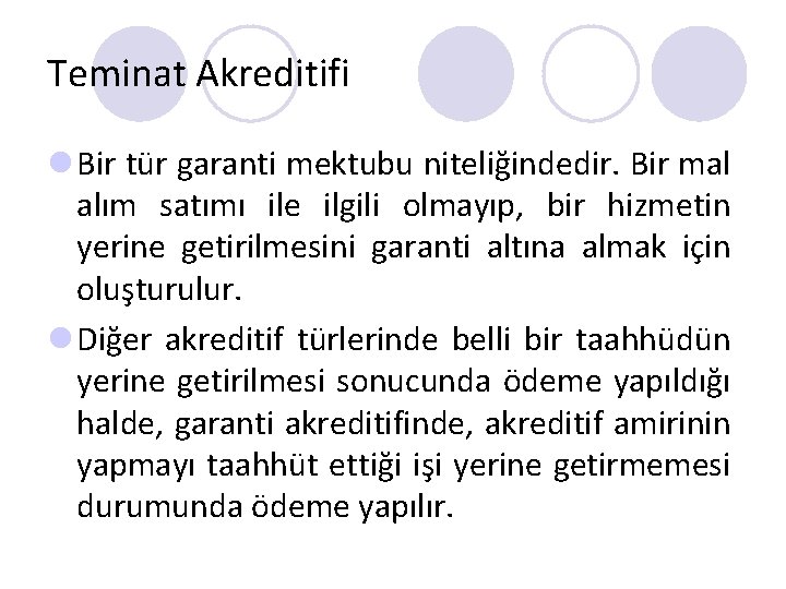 Teminat Akreditifi l Bir tür garanti mektubu niteliğindedir. Bir mal alım satımı ile ilgili