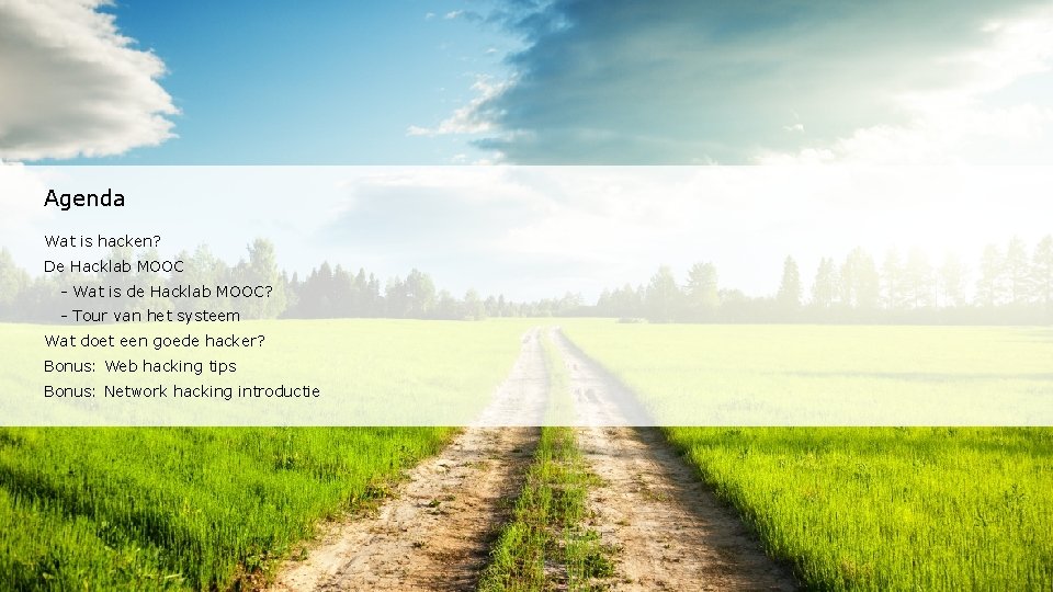 Agenda Wat is hacken? De Hacklab MOOC - Wat is de Hacklab MOOC? -