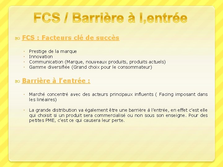  FCS : Facteurs clé de succès Prestige de la marque Innovation Communication (Marque,