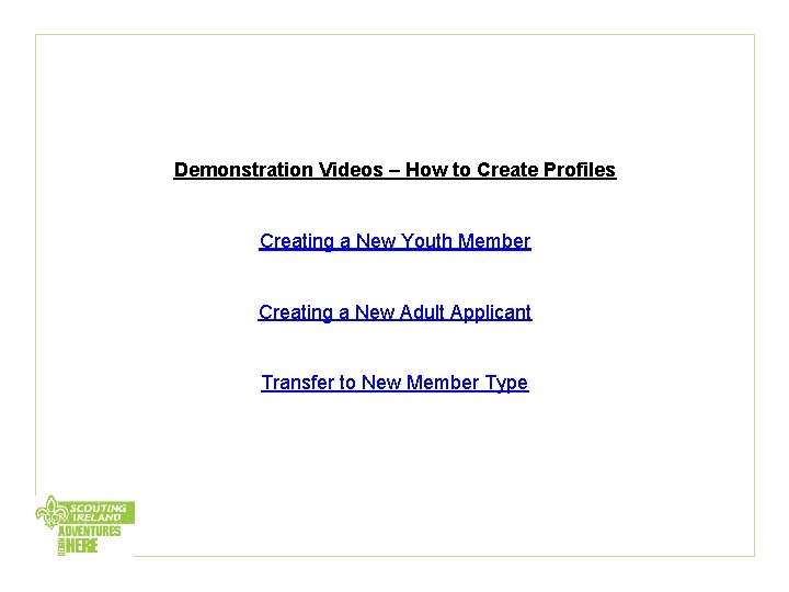 Demonstration Videos – How to Create Profiles Creating a New Youth Member Creating a