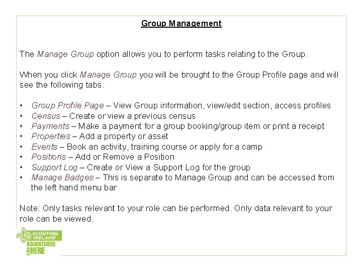 Group Management The Manage Group option allows you to perform tasks relating to the