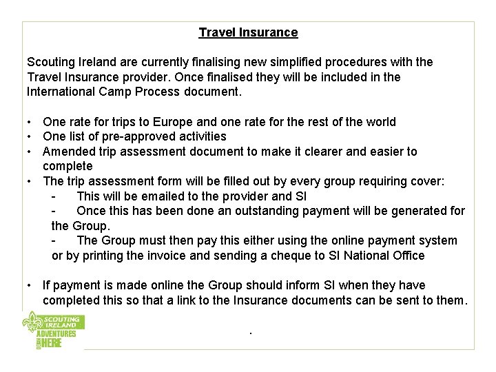 Travel Insurance Scouting Ireland are currently finalising new simplified procedures with the Travel Insurance