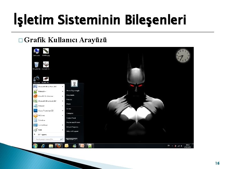 İşletim Sisteminin Bileşenleri � Grafik Kullanıcı Arayüzü 16 