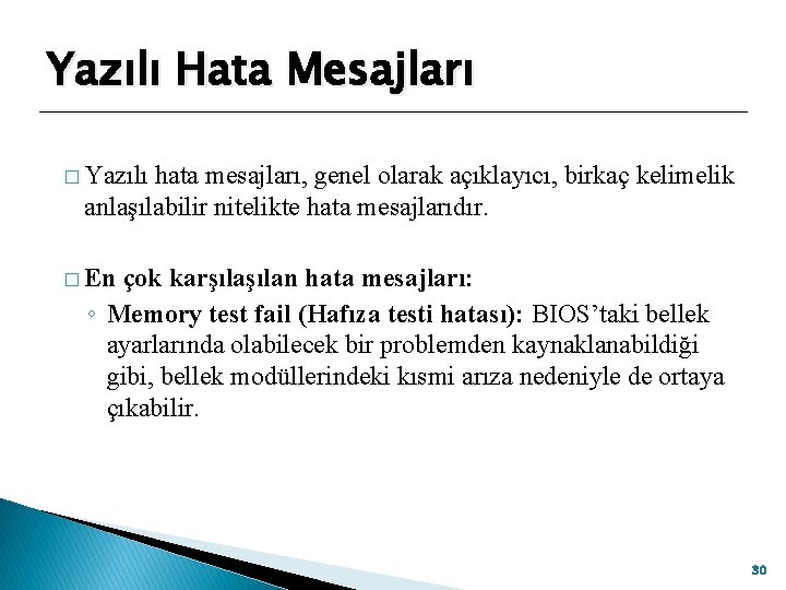 Yazılı Hata Mesajları � Yazılı hata mesajları, genel olarak açıklayıcı, birkaç kelimelik anlaşılabilir nitelikte