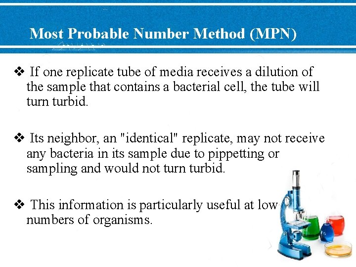 Most Probable Number Method (MPN) v If one replicate tube of media receives a