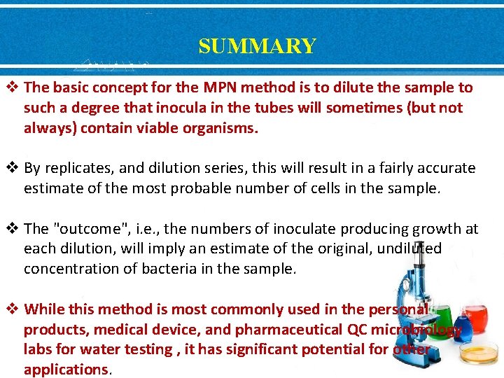 SUMMARY v The basic concept for the MPN method is to dilute the sample