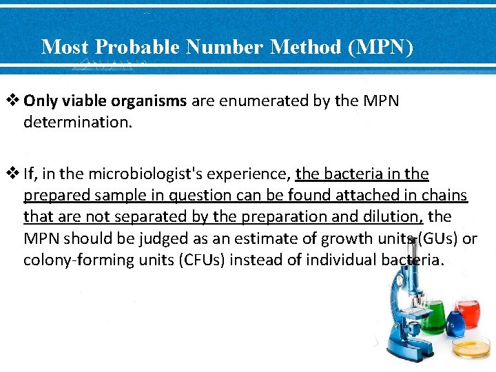 Most Probable Number Method (MPN) v Only viable organisms are enumerated by the MPN