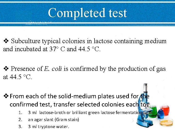 Completed test v Subculture typical colonies in lactose containing medium and incubated at 37°