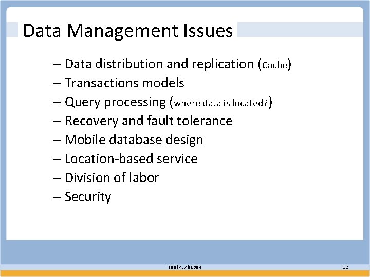 Data Management Issues – Data distribution and replication (Cache) – Transactions models – Query