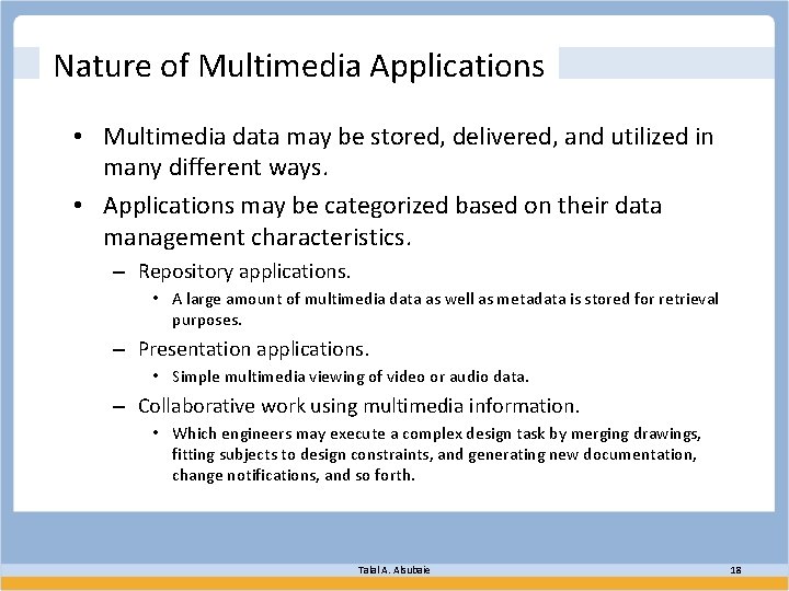 Nature of Multimedia Applications • Multimedia data may be stored, delivered, and utilized in