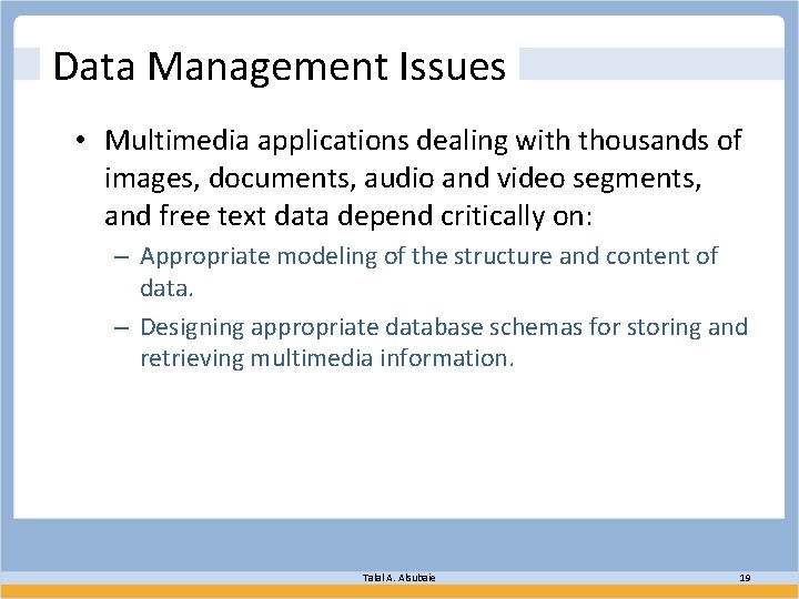 Data Management Issues • Multimedia applications dealing with thousands of images, documents, audio and