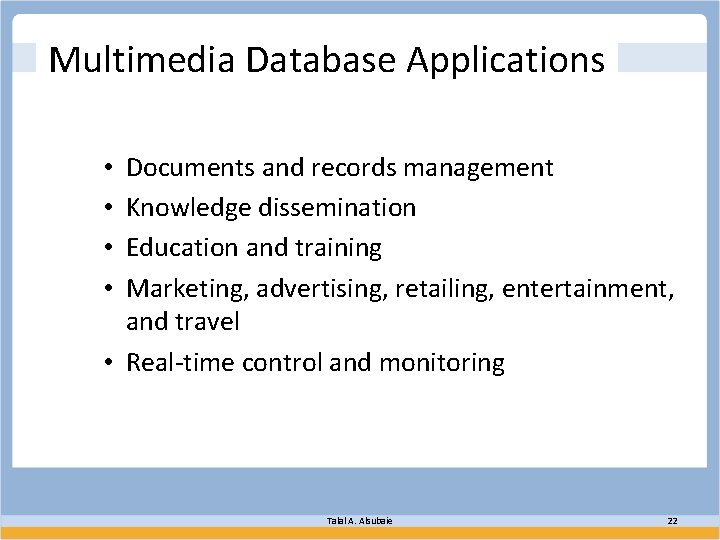 Multimedia Database Applications Documents and records management Knowledge dissemination Education and training Marketing, advertising,