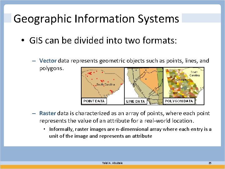 Geographic title Information Systems • GIS can be divided into two formats: – Vector