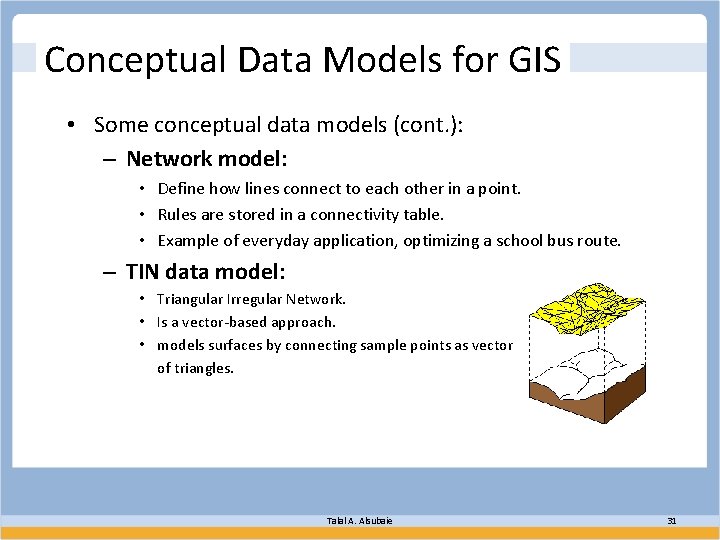 Conceptual Data Models for GIS • Some conceptual data models (cont. ): – Network