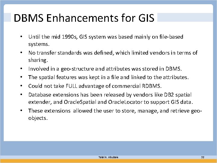 DBMS Enhancements for GIS • Until the mid 1990 s, GIS system was based