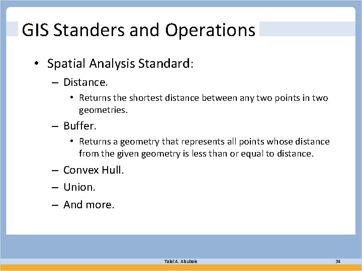 GIS Standers and Operations • Spatial Analysis Standard: – Distance. • Returns the shortest