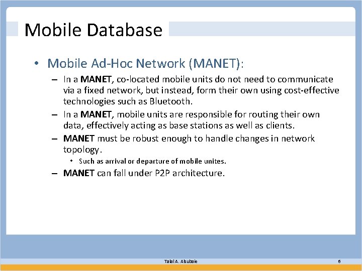 Mobile Database • Mobile Ad-Hoc Network (MANET): – In a MANET, co-located mobile units