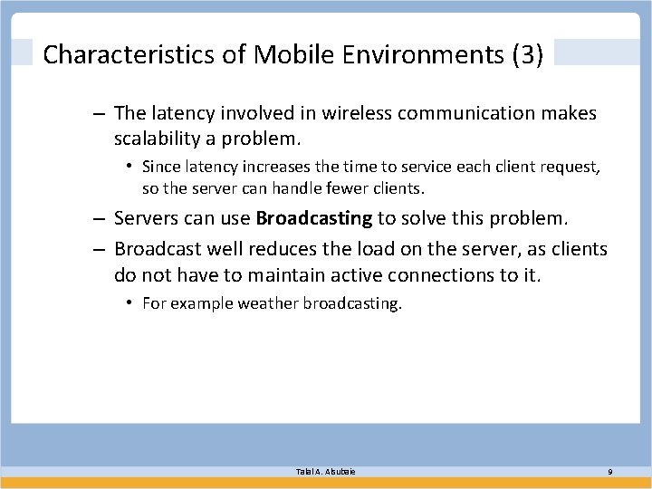 Characteristics of Mobile Environments (3) – The latency involved in wireless communication makes scalability
