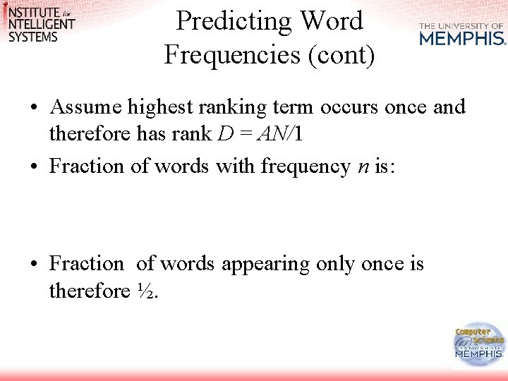 Predicting Word Frequencies (cont) • Assume highest ranking term occurs once and therefore has
