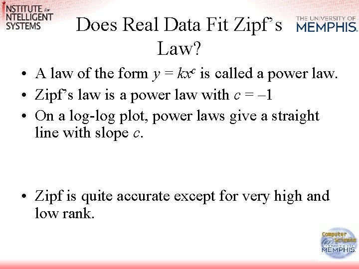 Does Real Data Fit Zipf’s Law? • A law of the form y =