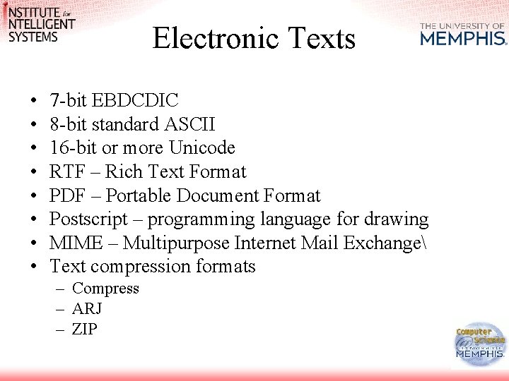 Electronic Texts • • 7 -bit EBDCDIC 8 -bit standard ASCII 16 -bit or