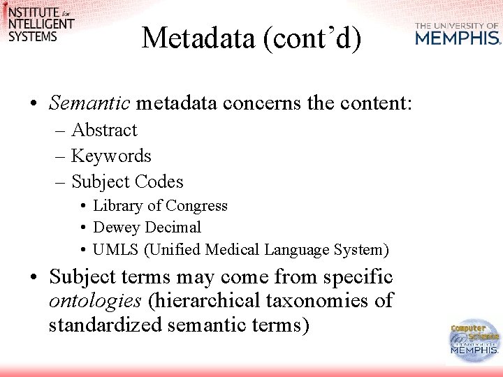 Metadata (cont’d) • Semantic metadata concerns the content: – Abstract – Keywords – Subject