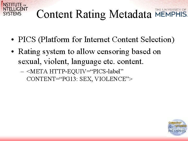 Content Rating Metadata • PICS (Platform for Internet Content Selection) • Rating system to