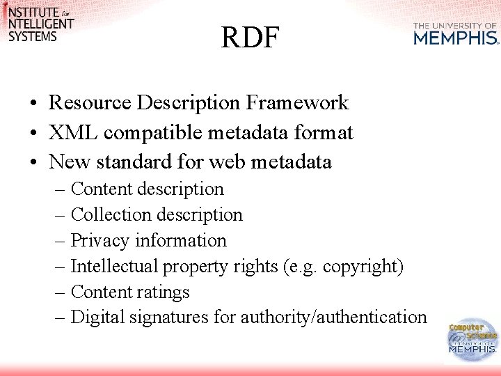 RDF • Resource Description Framework • XML compatible metadata format • New standard for